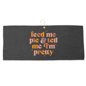 Feed Me Pie And Tell Me That Im Pretty Gift Large Microfiber Waffle Golf Towel