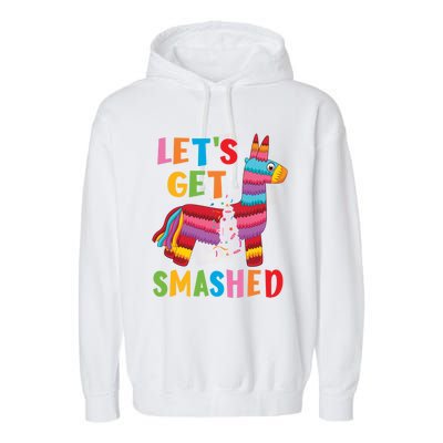 Funny Mexican Party Pinata LetS Get Smashed Gift Garment-Dyed Fleece Hoodie