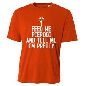 Feed Me Pierogi Tell Me Im Pretty Gift Cooling Performance Crew T-Shirt