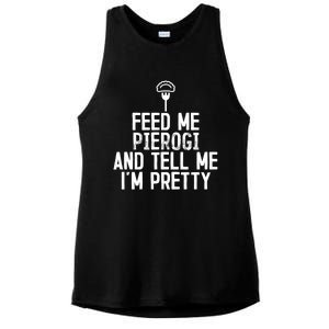 Feed Me Pierogi Tell Me Im Pretty Gift Ladies PosiCharge Tri-Blend Wicking Tank