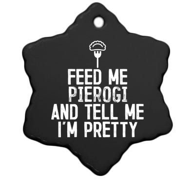 Feed Me Pierogi Tell Me Im Pretty Gift Ceramic Star Ornament