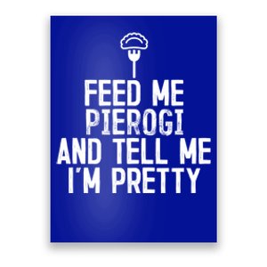 Feed Me Pierogi Tell Me Im Pretty Gift Poster