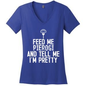 Feed Me Pierogi Tell Me Im Pretty Gift Women's V-Neck T-Shirt