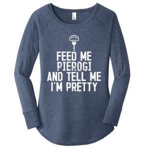 Feed Me Pierogi Tell Me Im Pretty Gift Women's Perfect Tri Tunic Long Sleeve Shirt