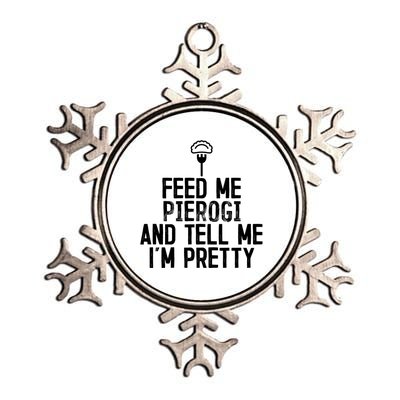 Feed Me Pierogi Tell Me Im Pretty Gift Metallic Star Ornament