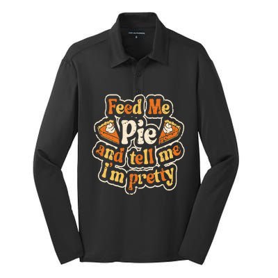 Feed Me Pie And Tell Me Im Pretty Funny Thanksgiving Silk Touch Performance Long Sleeve Polo