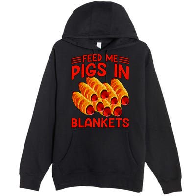 Feed Me Pigs In Blankets Premium Pullover Hoodie