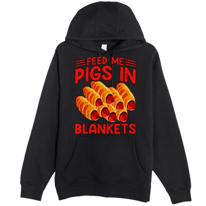 Feed Me Pigs In Blankets Premium Pullover Hoodie
