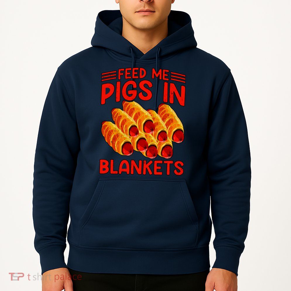 Feed Me Pigs In Blankets Hoodie
