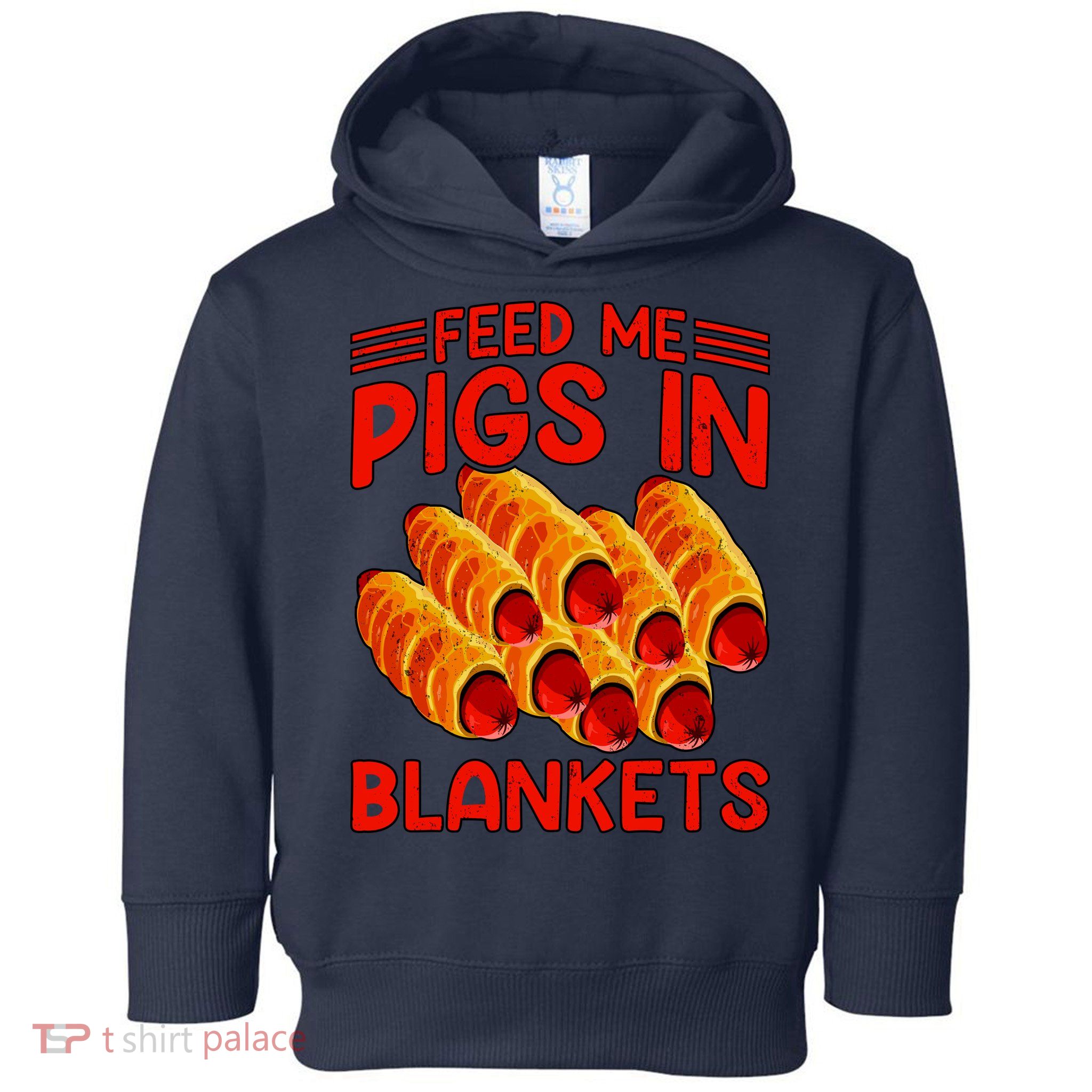 Feed Me Pigs In Blankets Toddler Hoodie