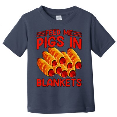 Feed Me Pigs In Blankets Toddler T-Shirt