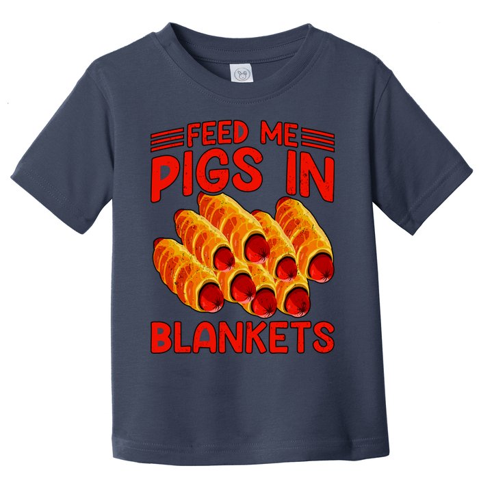 Feed Me Pigs In Blankets Toddler T-Shirt