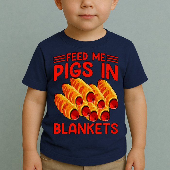 Feed Me Pigs In Blankets Toddler T-Shirt