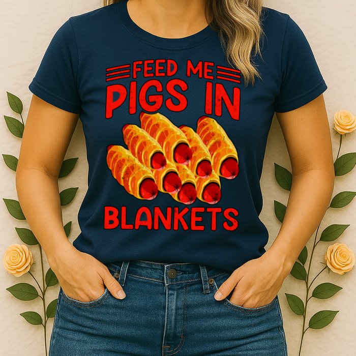 Feed Me Pigs In Blankets Womens T-Shirt