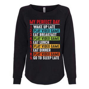 Funny My Perfect Day Video Games Gamer Gift Womens California Wash Sweatshirt