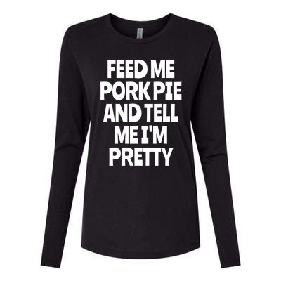 Feed Me Pork Pie Funny English Meat Pie Lover England Foodie Gift Womens Cotton Relaxed Long Sleeve T-Shirt