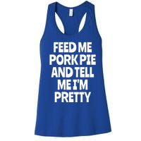 Feed Me Pork Pie Funny English Meat Pie Lover England Foodie Gift Women's Racerback Tank