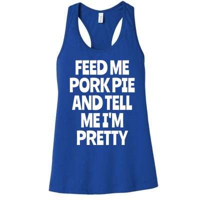 Feed Me Pork Pie Funny English Meat Pie Lover England Foodie Gift Women's Racerback Tank