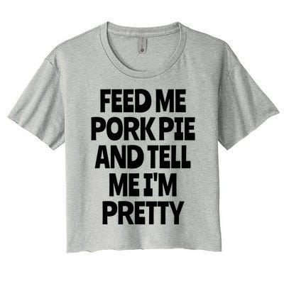 Feed Me Pork Pie Funny English Meat Pie Lover England Foodie Gift Women's Crop Top Tee