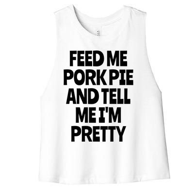 Feed Me Pork Pie Funny English Meat Pie Lover England Foodie Gift Women's Racerback Cropped Tank