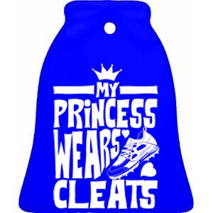 Funny My Princess Wears Cleats Gift For Softball Moms Dads Gift Ceramic Bell Ornament