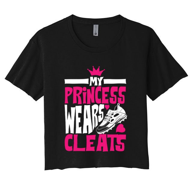 Funny My Princess Wears Cleats Gift For Softball Moms Dads Gift Crop Top