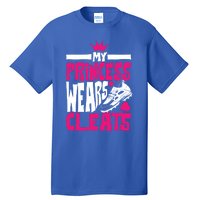 Funny My Princess Wears Cleats Gift For Softball Moms Dads Gift Tall T-Shirt