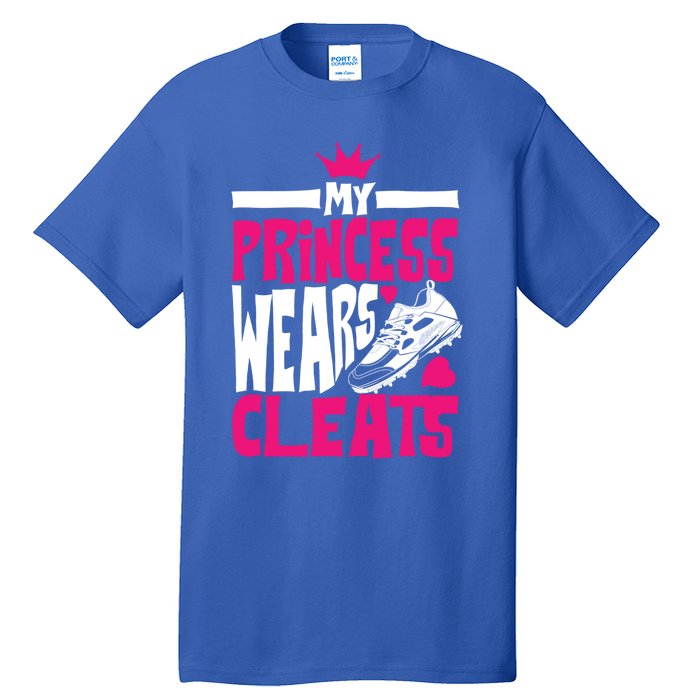 Funny My Princess Wears Cleats Gift For Softball Moms Dads Gift Tall T-Shirt