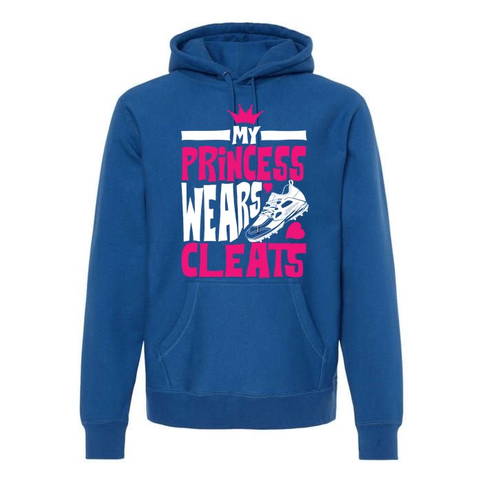 Funny My Princess Wears Cleats Gift For Softball Moms Dads Gift Premium Hoodie