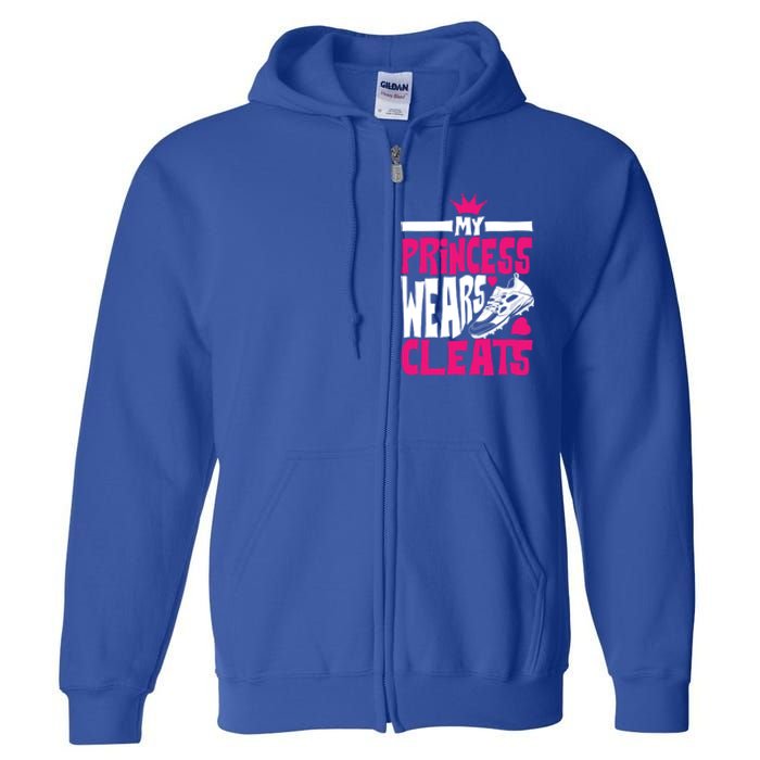 Funny My Princess Wears Cleats Gift For Softball Moms Dads Gift Full Zip Hoodie