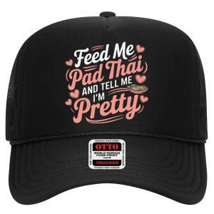 Feed Me Pad Thai Call Me Pretty Women Funny Humor Food High Crown Mesh Back Trucker Hat