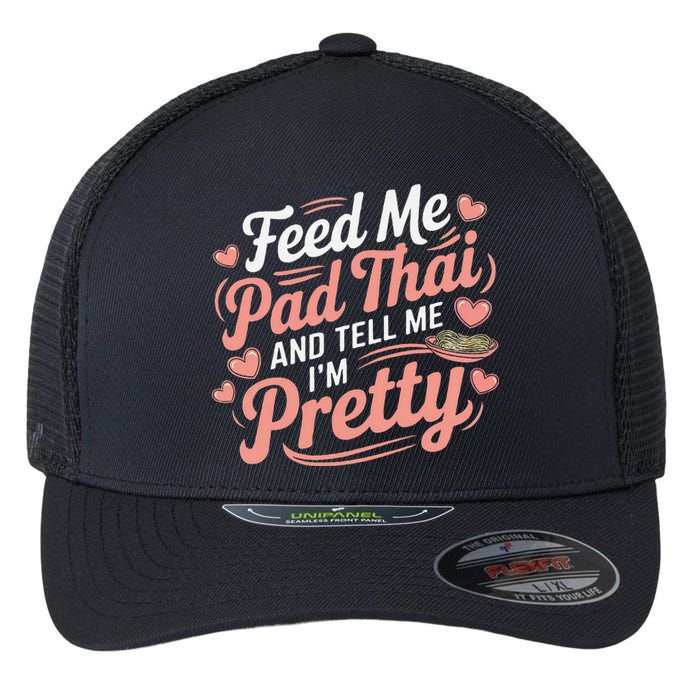 Feed Me Pad Thai Call Me Pretty Women Funny Humor Food Flexfit Unipanel Trucker Cap