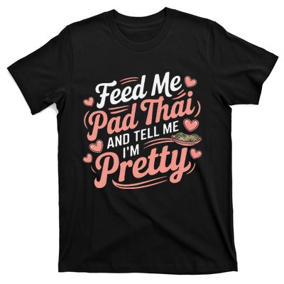 Feed Me Pad Thai Call Me Pretty Women Funny Humor Food T-Shirt