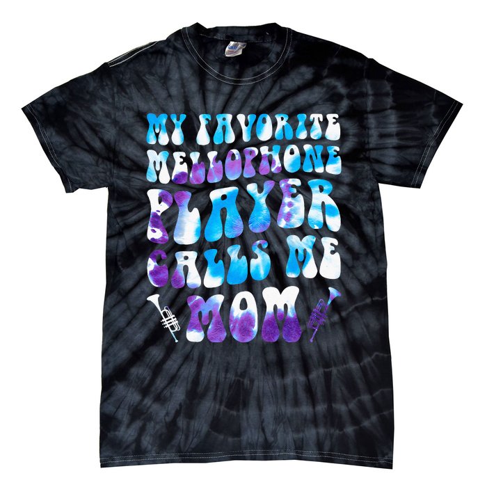 Favorite Mellophone Player Calls Me Mom Musical Instruments Tie-Dye T-Shirt