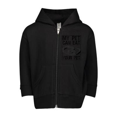 Funny My Pet Can Eat Your Pet | Cool Snake Lover Gift Owner Toddler Zip Fleece Hoodie