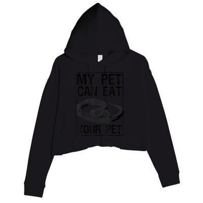 Funny My Pet Can Eat Your Pet | Cool Snake Lover Gift Owner Crop Fleece Hoodie