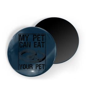 Funny My Pet Can Eat Your Pet | Cool Snake Lover Gift Owner Magnet