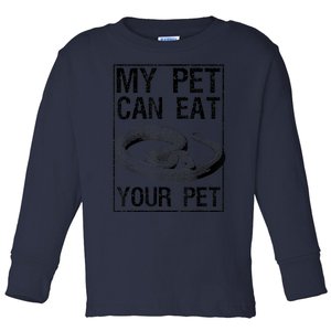 Funny My Pet Can Eat Your Pet | Cool Snake Lover Gift Owner Toddler Long Sleeve Shirt