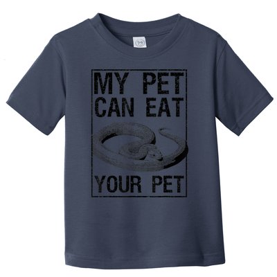 Funny My Pet Can Eat Your Pet | Cool Snake Lover Gift Owner Toddler T-Shirt