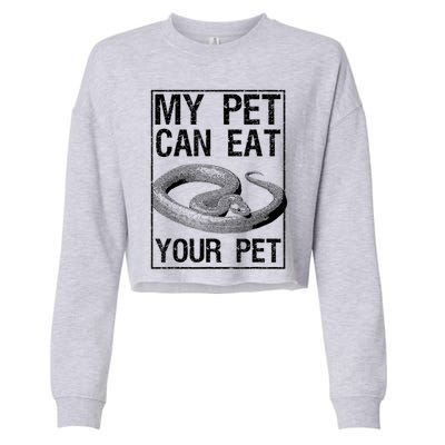 Funny My Pet Can Eat Your Pet | Cool Snake Lover Gift Owner Cropped Pullover Crew