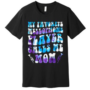 Favorite Mellophone Player Calls Me Mom Musical Instruments Premium T-Shirt