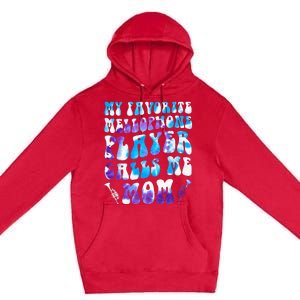 Favorite Mellophone Player Calls Me Mom Musical Instruments Premium Pullover Hoodie