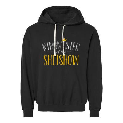 Funny Mom Parents Ringmaster Of The Shitshow Gift Garment-Dyed Fleece Hoodie