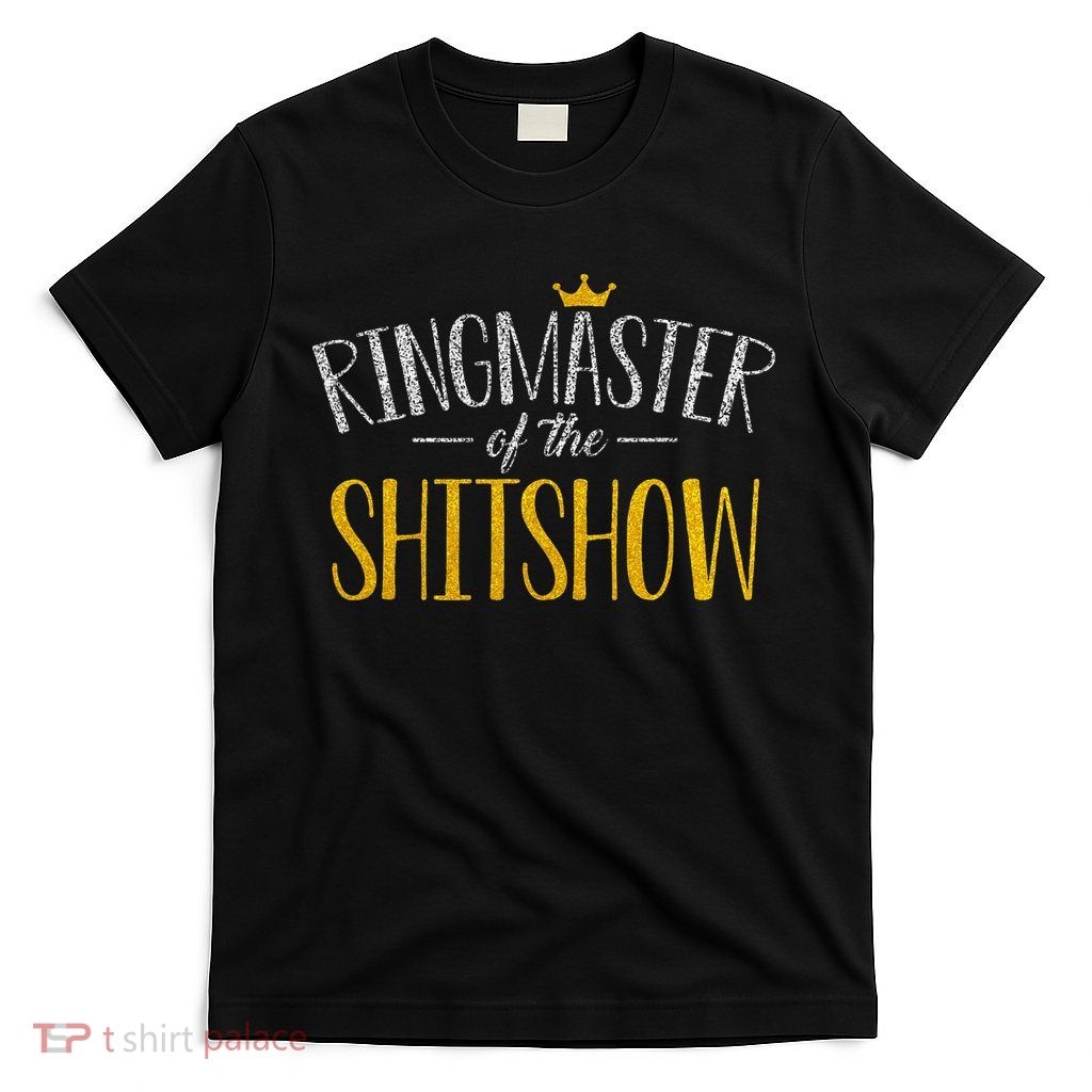 Funny Mom Parents Ringmaster Of The Shitshow Gift T-Shirt