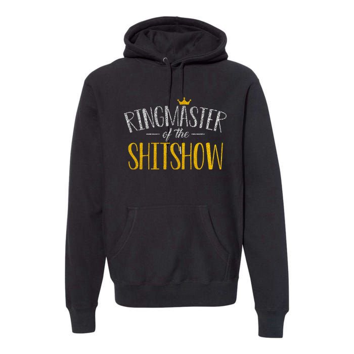 Funny Mom Parents Ringmaster Of The Shitshow Gift Premium Hoodie