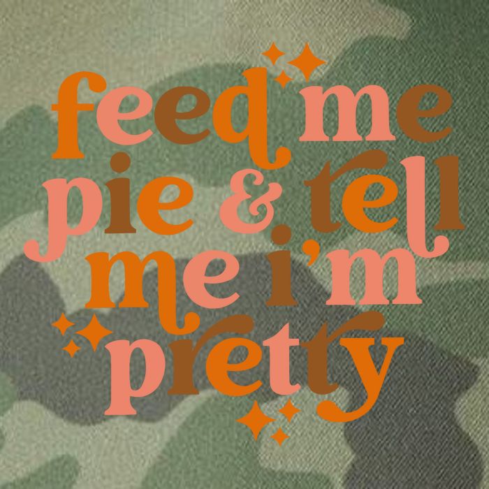 Feed Me Pie And Tell Me IM Pretty Legacy Tie Dye Trucker Hat