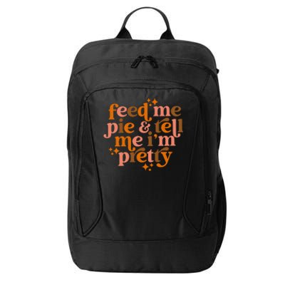 Feed Me Pie And Tell Me IM Pretty City Backpack