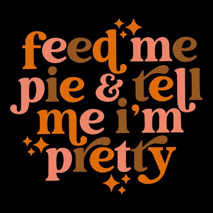 Feed Me Pie And Tell Me IM Pretty 16oz Travel Tumbler
