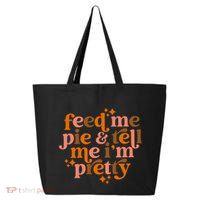 Feed Me Pie And Tell Me IM Pretty 25L Jumbo Tote