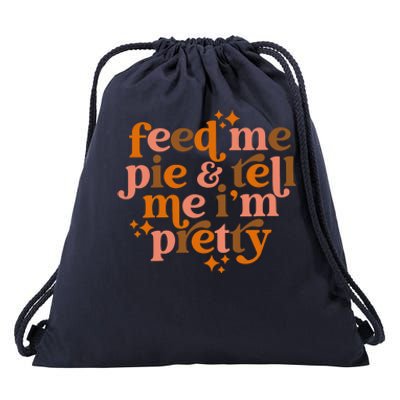 Feed Me Pie And Tell Me IM Pretty Drawstring Bag